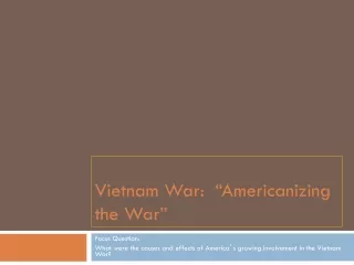 Vietnam War:   “ Americanizing the War ”