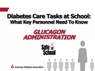 Diabetes Care Tasks at School:  What Key Personnel Need To Know Glucagon Administration