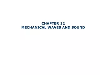 CHAPTER 12 MECHANICAL WAVES AND SOUND