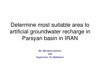 Determine most suitable area to artificial groundwater recharge in Parsyan basin in IRAN