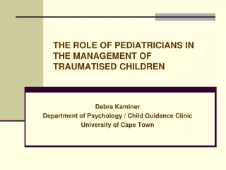 THE ROLE OF PEDIATRICIANS IN THE MANAGEMENT OF TRAUMATISED CHILDREN