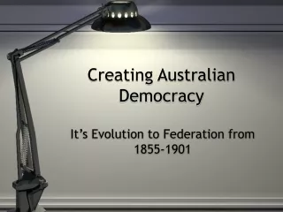 Creating Australian Democracy