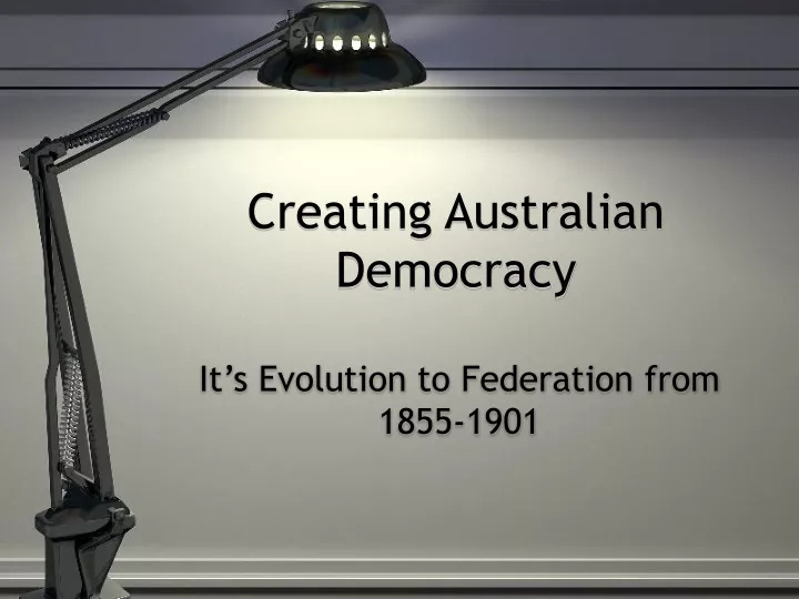 creating australian democracy