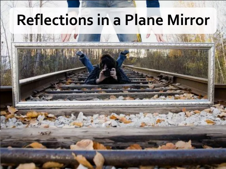 reflections in a plane mirror