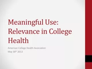 Meaningful Use: Relevance in College Health