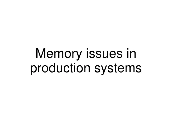 memory issues in production systems