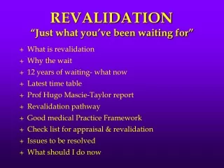 REVALIDATION “Just what you’ve been waiting for”