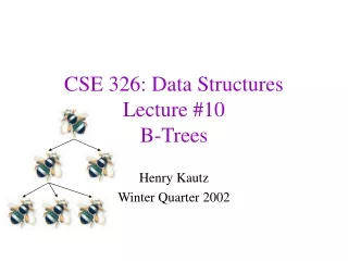 CSE 326: Data Structures Lecture #10 B-Trees