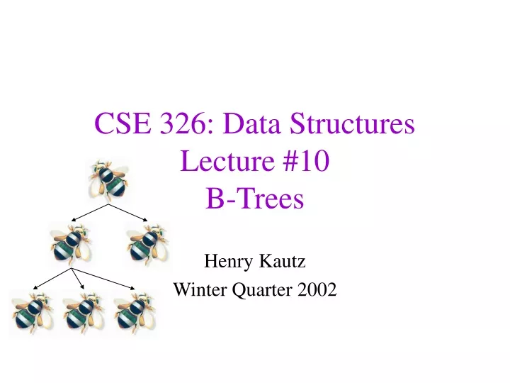 cse 326 data structures lecture 10 b trees