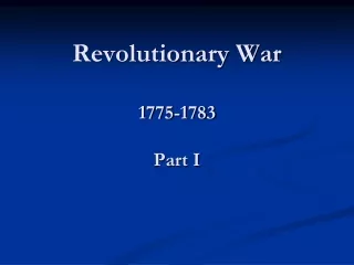 Revolutionary War 1775-1783 Part I