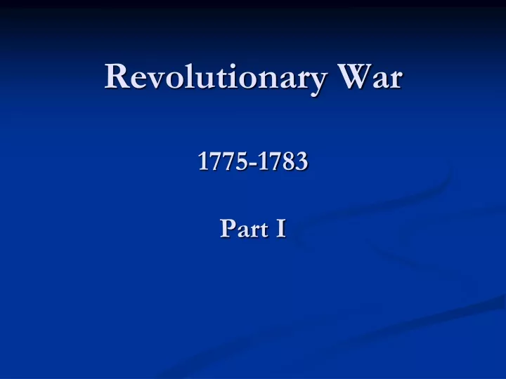 revolutionary war 1775 1783 part i
