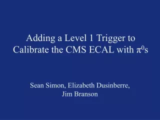 Adding a Level 1 Trigger to Calibrate the CMS ECAL with π 0 s