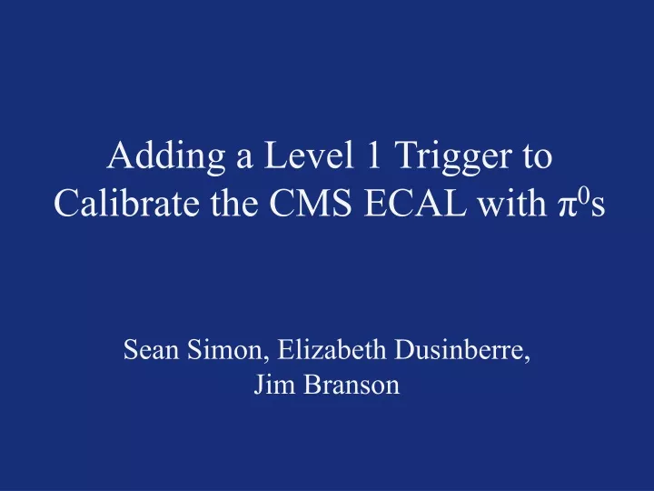 adding a level 1 trigger to calibrate the cms ecal with 0 s