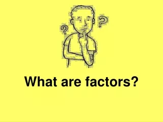 What are factors?