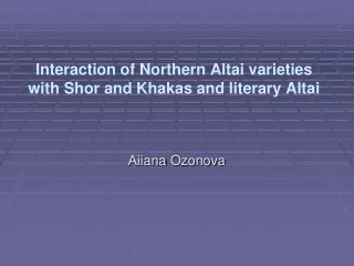 Interaction of Northern Altai varieties  with Shor and  Khakas  and literary Altai