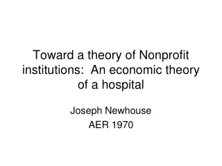 Toward a theory of Nonprofit institutions:  An economic theory of a hospital