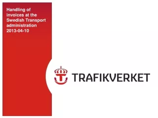 Handling of invoices at the Swedish Transport administration 2013-04-10