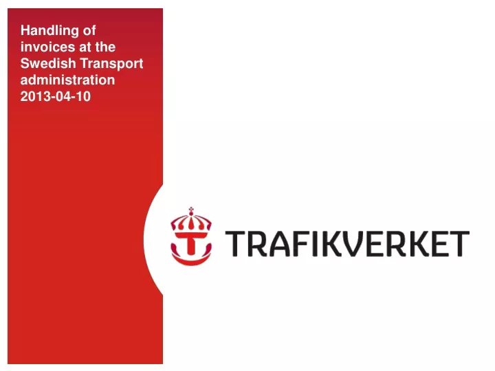 handling of invoices at the swedish transport administration 2013 04 10