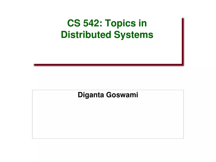 cs 542 topics in distributed systems