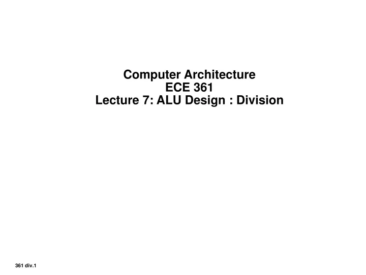 computer architecture ece 361 lecture 7 alu design division