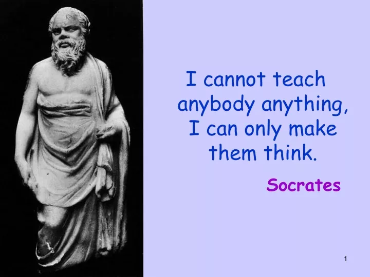 i cannot teach anybody anything i can only make