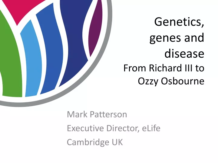 genetics genes and disease from richard iii to ozzy osbourne