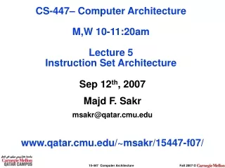 Sep 12 th , 2007 Majd F. Sakr msakr@qatar.cmu qatar.cmu/~msakr/15447-f07/
