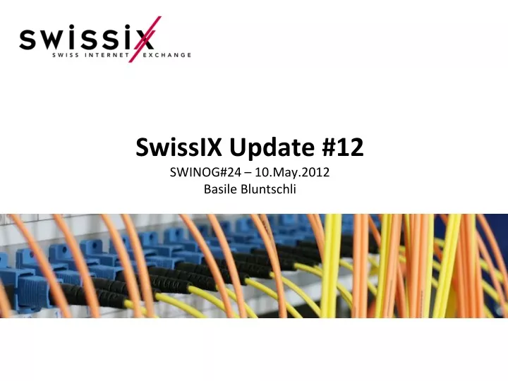 swissix update 12 swinog 24 10 may 2012 basile bluntschli