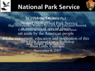 In 1916 the Organic Act  established the National Park Service  as managers of special places