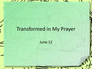 Transformed in My Prayer