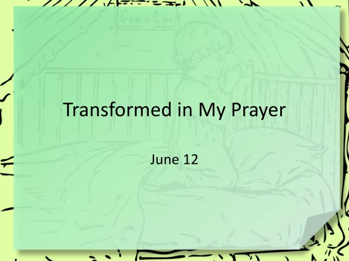 transformed in my prayer