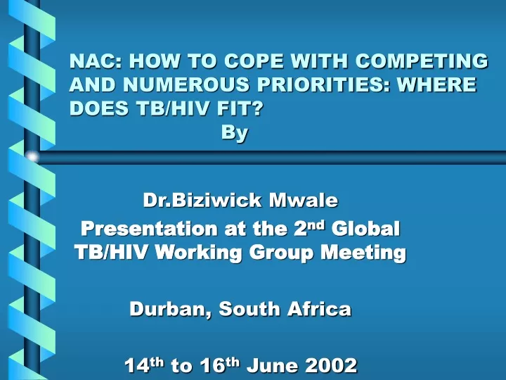 nac how to cope with competing and numerous priorities where does tb hiv fit by