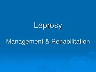 Leprosy Management &amp; Rehabilitation