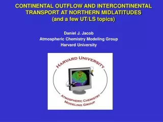 Daniel J. Jacob Atmospheric Chemistry Modeling Group Harvard University