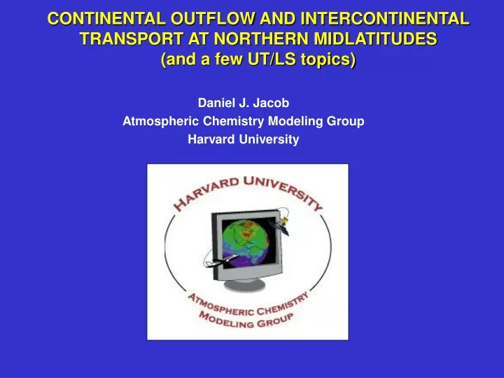 continental outflow and intercontinental transport at northern midlatitudes and a few ut ls topics