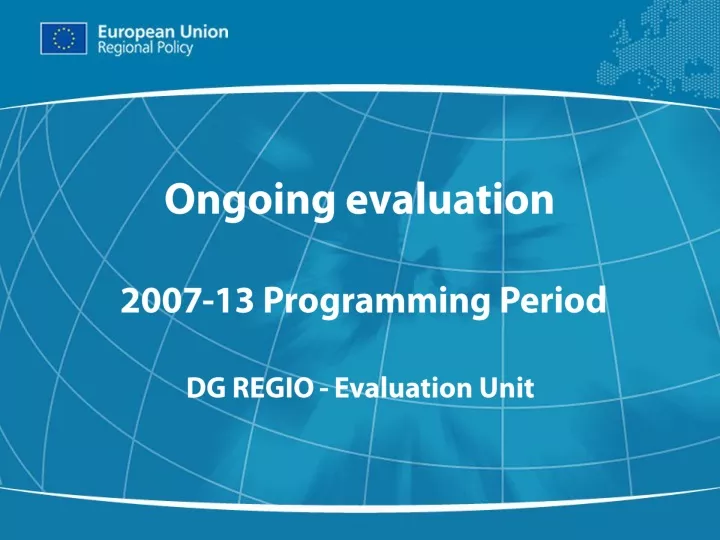 ongoing evaluation 2007 13 programming period dg regio evaluation unit