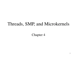 Threads, SMP, and Microkernels