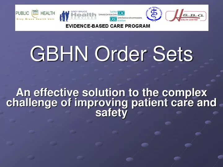 gbhn order sets an effective solution to the complex challenge of improving patient care and safety