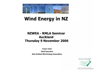 Wind Energy in NZ NZWEA - RMLA Seminar Auckland  Thursday 9 November 2006