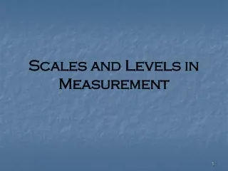 Scales and Levels in  Measurement