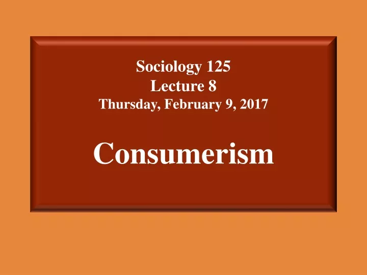 sociology 125 lecture 8 thursday february 9 2017