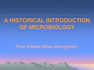 A HISTORICAL INTRODUCTION OF MICROBIOLOGY