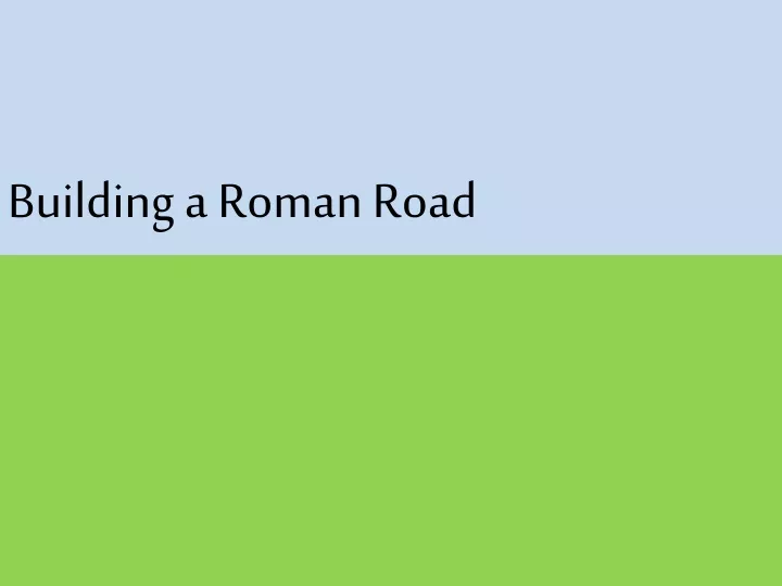 building a roman road