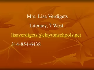 Mrs. Lisa Verdigets               Literacy, 7 West lisaverdigets@claytonschools
