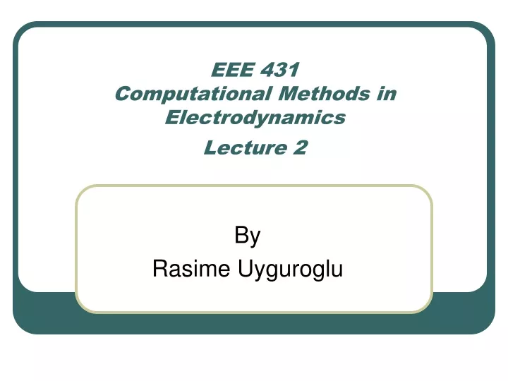eee 431 computational methods in electrodynamics lecture 2
