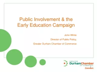 Public Involvement &amp; the Early Education Campaign John White Director of Public Policy,