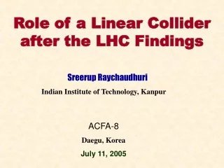 Role of a Linear Collider after the LHC Findings