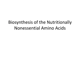 Biosynthesis of the Nutritionally Nonessential Amino Acids