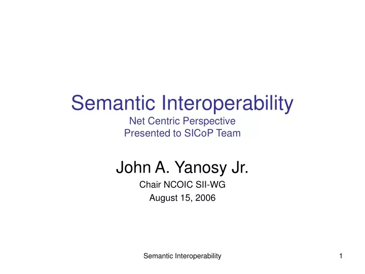 semantic interoperability net centric perspective presented to sicop team