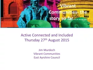Vibrant Communities- the story so far ……..